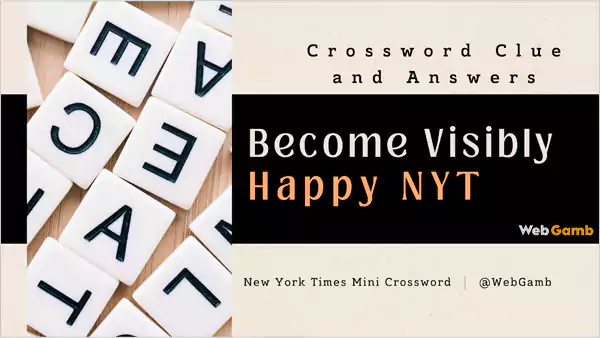 Become Visibly Happy NYT Crosswords