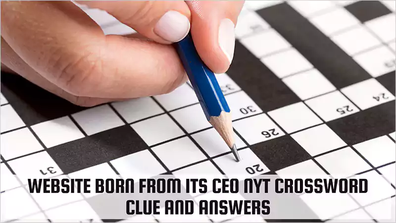 d-Website Born From Its CEO NYT Crossword Clue