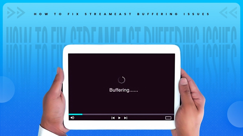 how to fix streameast buffering issues